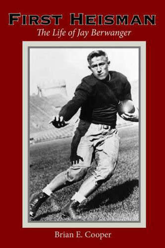 First Heisman The Life Of Jay Berwanger Brian E Cooper
