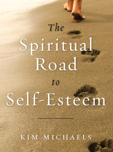 The Spiritual Road To Selfesteem Kim Michaels