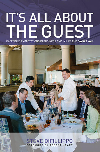 Its All About The Guest Exceeding Expectations In Business And In Life The Davios Way Steve Difillippo