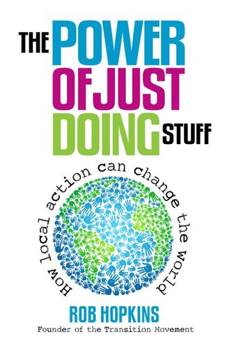 The Power Of Just Doing Stuff How Local Action Can Change The World Rob Hopkins