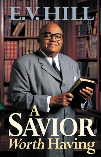 A Savior Worth Having E V Hill