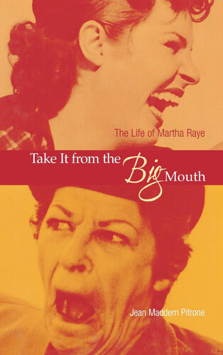 Take It From The Big Mouth The Life Of Martha Raye Jean Maddern Pitrone