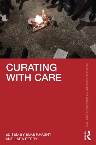 Curating With Care Elke Krasny Lara Perry