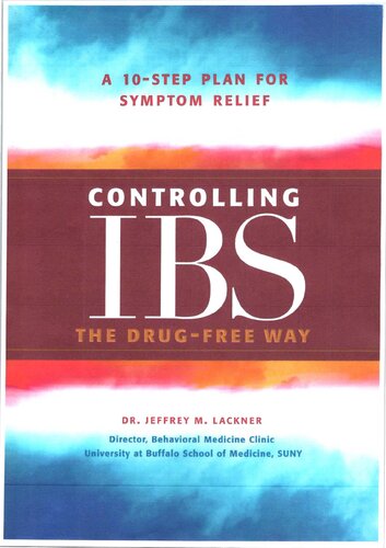 Controlling Ibs The Drugfree Way A 10step Plan For Symptom Relief Dr Jeffrey M Lackner