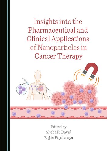Insights Into The Pharmaceutical And Clinical Applications Of Nanoparticles In Cancer Therapy Sheba R David