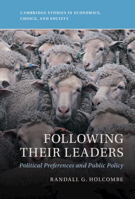 Following Their Leaders Political Preferences And Public Policy Randall G Holcombe