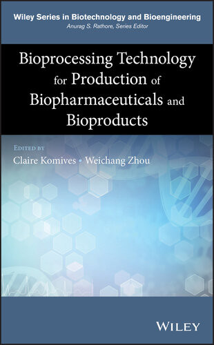 Bioprocessing Technology For Production Of Biopharmaceuticals And Bioproducts Claire Komives