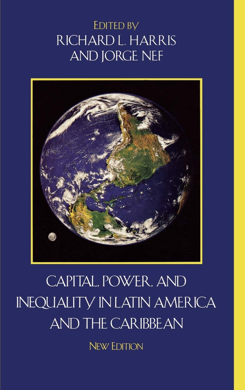 Capital Power And Inequality In Latin America And The Caribbean Richard L Harris Editor