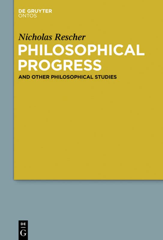 Philosophical Progress And Other Philosophical Studies Nicholas Rescher