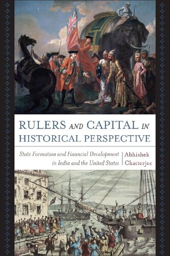 Rulers And Capital In Historical Perspective State Formation And Financial Development In India And The United States Abhishek Chatterjee