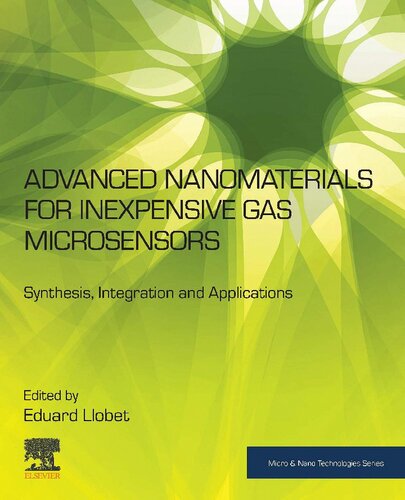 Advanced Nanomaterials For Inexpensive Gas Microsensors Synthesis Integration And Applications Llobet E Ed