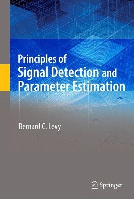 Principles Of Signal Detection And Parameter Estimation Instructor Solution Manual Solutions 1st Edition Bernard C Levy
