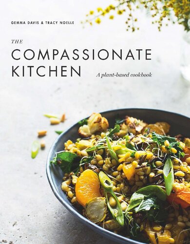 The Compassionate Kitchen A Plantbased Cookbook Gemma Davis Tracy Noelle