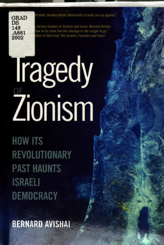 The Tragedy Of Zionism How Its Revolutionary Past Haunts Israeli Democracy Bernard Avishai