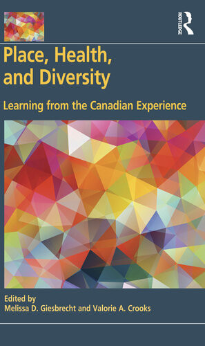 Place Health And Diversity Learning From The Canadian Experience Melissa D Giesbrecht Valorie A Crooks