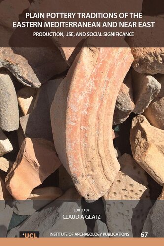 Plain Pottery Traditions Of The Eastern Mediterranean And Near East Claudia Glatz