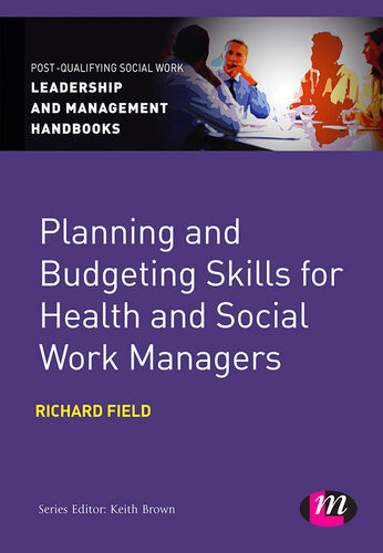 Planning And Budgeting Skills For Health And Social Work Managers Richard Field