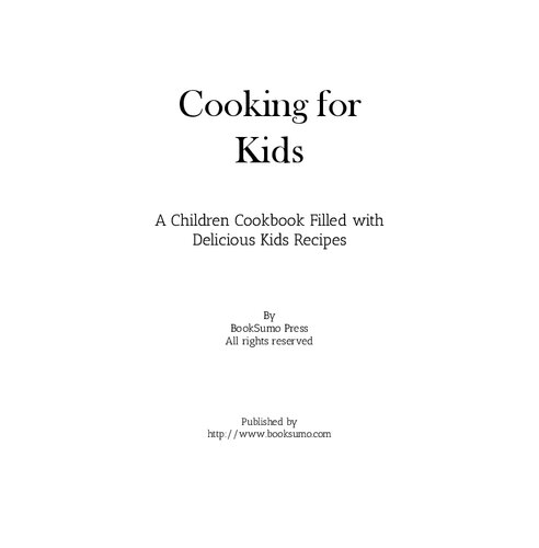 Cooking For Kids A Children Cookbook Filled With Delicious Kids Recipes 3rd Edition Booksumo Press