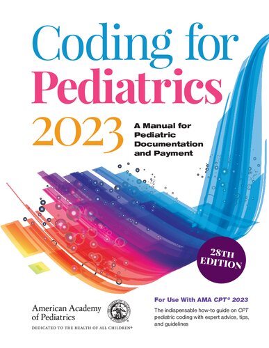 Coding For Pediatrics 2023 A Manual For Pediatric Documentation And Payment 28th Edition American Academy Of Pediatrics