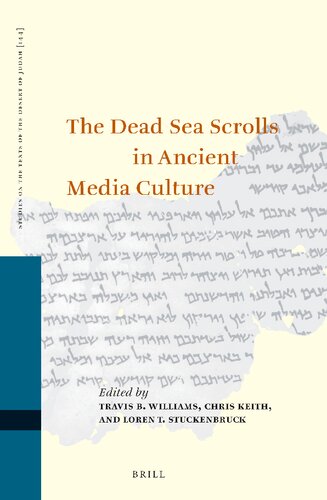 The Dead Sea Scrolls In Ancient Media Culture Travis B Williams Editor