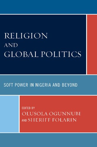 Religion And Global Politics Soft Power In Nigeria And Beyond Olusola Ogunnubi