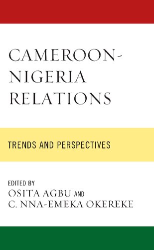 Cameroonnigeria Relations Trends And Perspectives Osita Agbu