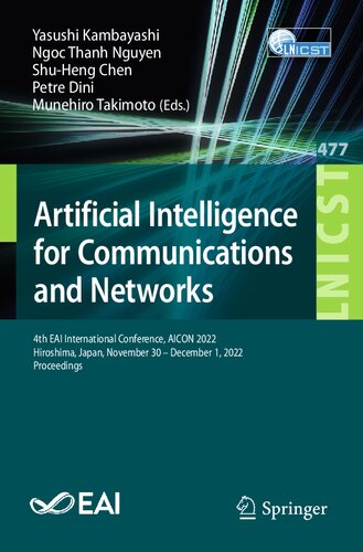 Artificial Intelligence For Communications And Networks 4th Eai International Conference Aicon 2022 Hiroshima Japan November 30 December 1 2022 Proceedings Yasushi Kambayashi