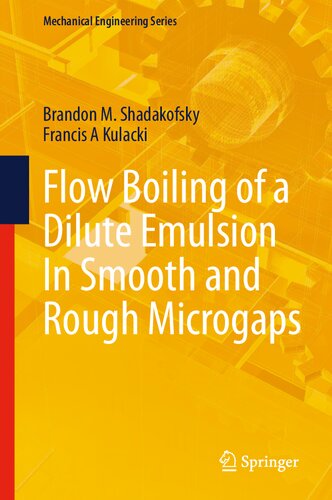 Flow Boiling Of A Dilute Emulsion In Smooth And Rough Microgaps Brandon M Shadakofsky