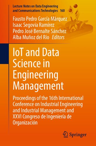 Iot And Data Science In Engineering Management Proceedings Of The 16th International Conference On Industrial Engineering And Industrial Management And Xxvi Congreso De Ingeniera De Organizacin Fausto Pedro Garca Mrquez