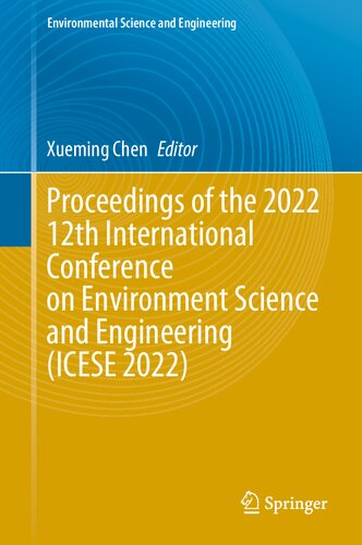 Proceedings Of The 2022 12th International Conference On Environment Science And Engineering Icese 2022 Xueming Chen