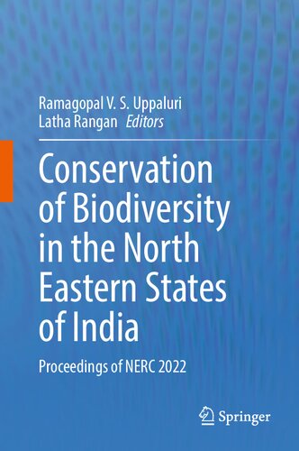 Conservation Of Biodiversity In The North Eastern States Of India Proceedings Of Nerc 2022 Ramagopal V S Uppaluri