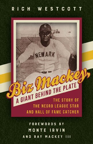 Biz Mackey A Giant Behind The Plate The Story Of The Negro League Star And Hall Of Fame Catcher Rich Westcott