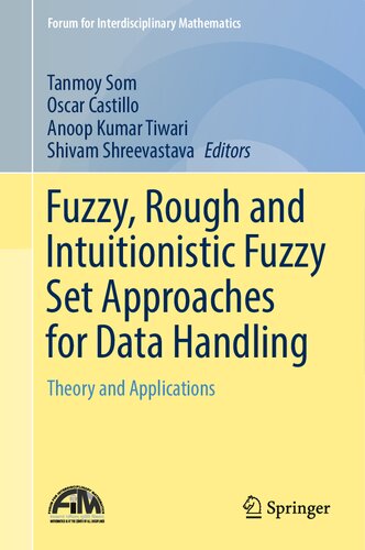 Fuzzy Rough And Intuitionistic Fuzzy Set Approaches For Data Handling Theory And Applications Tanmoy Som