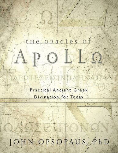 The Oracles Of Apollo Practical Ancient Greek Divination For Today John Opsopaus