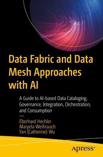 Data Fabric And Data Mesh Approaches With Ai 1st Edition Eberhard Hechler