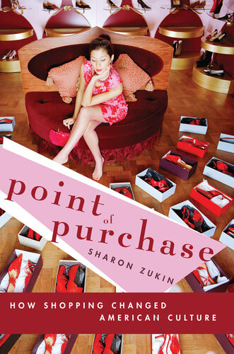 Point Of Purchase How Shopping Changed American Culture Sharon Zukin