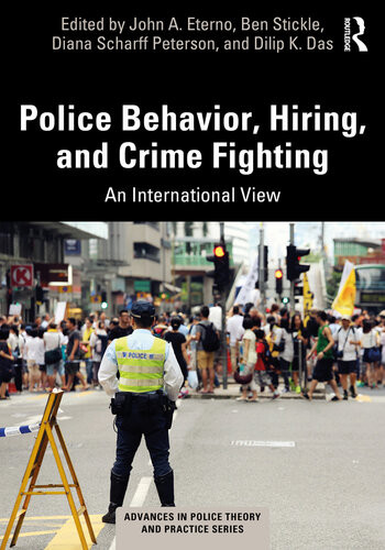 Police Behavior Hiring And Crime Fighting An International View John Eterno Ben Stickle Diana Scharff Peterson Dilip K Das