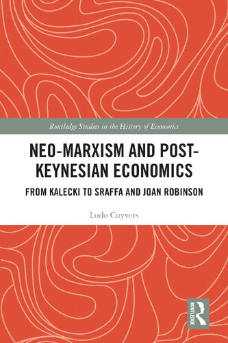 Neomarxism And Postkeynesian Economics From Kalecki To Sraffa And Joan Robinson 1st Edition Ludo Cuyvers