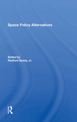Space Policy Alternatives 1st Edition Byerly Jr