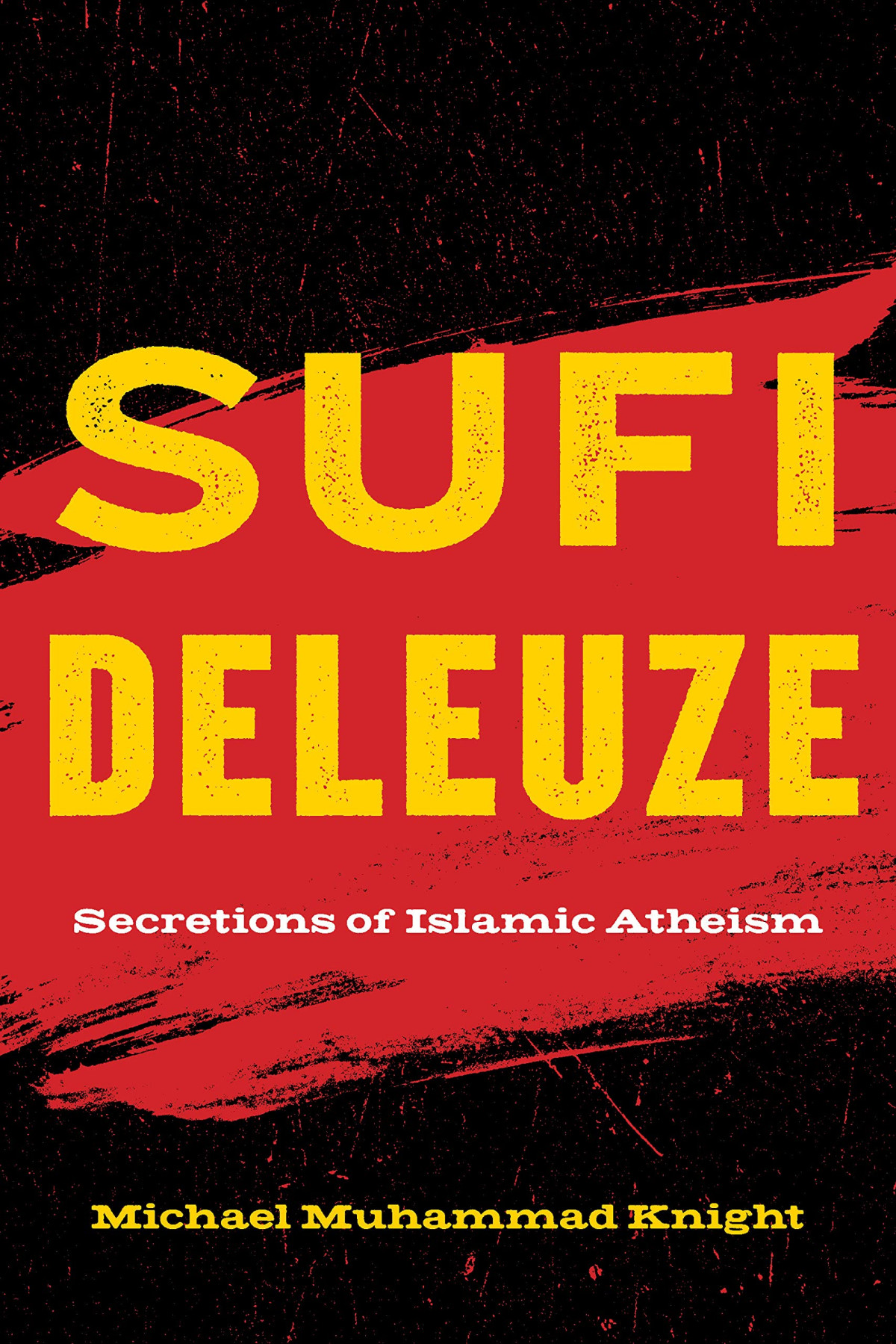 Sufi Deleuze Secretions Of Islamic Atheism Michael Muhammad Knight