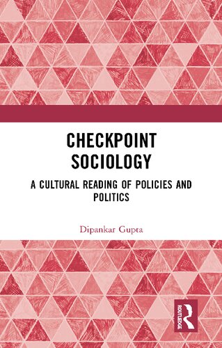 Checkpoint Sociology A Cultural Reading Of Policies And Politics 1st Edition Dipankar Gupta