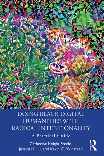 Doing Black Digital Humanities With Radical Intentionality A Practical Guide Catherine Knight Steele