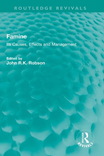 Famine Its Causes Effects And Management John R K Robson