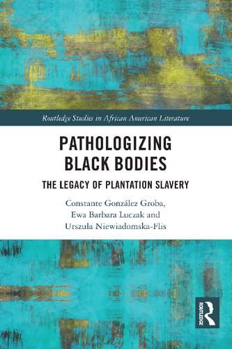 Pathologizing Black Bodies The Legacy Of Plantation Slavery Constante Gonzlez Groba