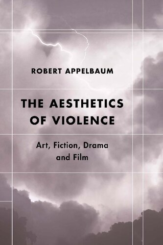 The Aesthetics Of Violence Art Fiction Drama And Film Robert Appelbaum
