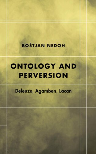 Ontology And Perversion Deleuze Agamben Lacan Botjan Nedoh