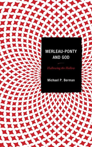 Merleauponty And God Hallowing The Hollow Michael P Berman