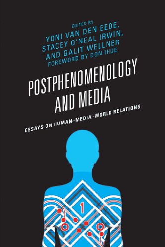 Postphenomenology And Media Essays On Humanmediaworld Relations Yoni Van Den Eede