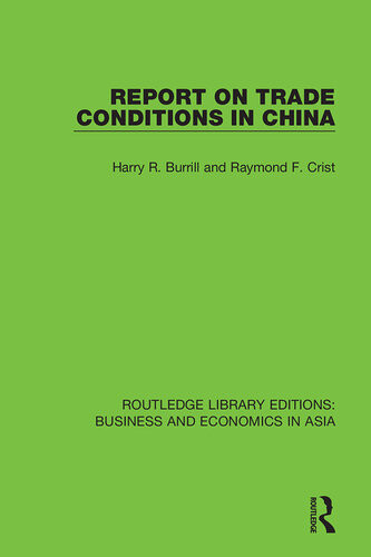 Report On Trade Conditions In China Harry R Burrill Raymond F Crist