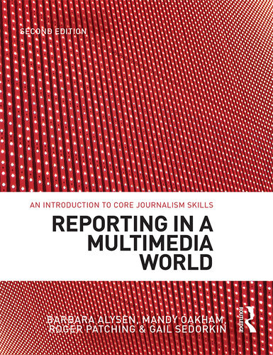 Reporting In A Multimedia World Gail Sedorkin Mandy Oakham Roger Patching
